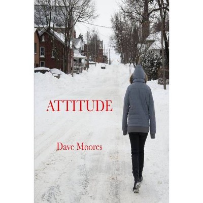 Attitude - by  Dave Moores (Paperback)