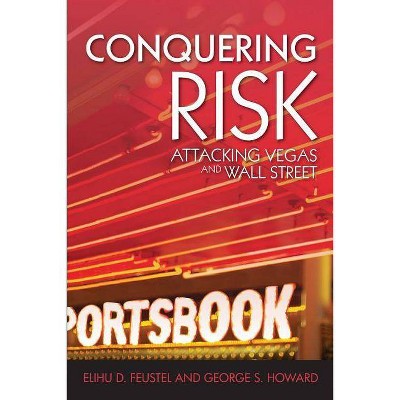 Conquering Risk - by  George Howard & Elihu D Feustel (Paperback)