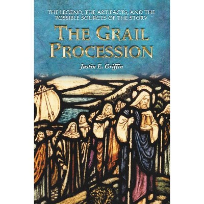 The Grail Procession - by  Justin E Griffin (Paperback)