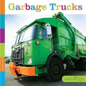Seedlings: Garbage Trucks - by  Quinn M Arnold (Paperback) - 1 of 1