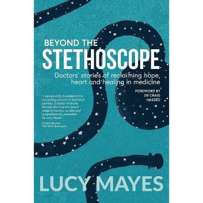 Beyond the Stethoscope - by  Lucy V Mayes (Paperback)