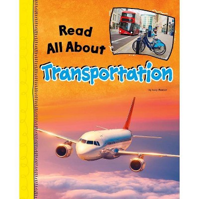 Read All about Transportation - (Read All about It) by  Lucy Beevor (Hardcover)