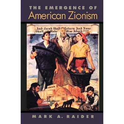 The Emergence of American Zionism - (Political Economy of the Austrian) by  Mark A Raider (Paperback)