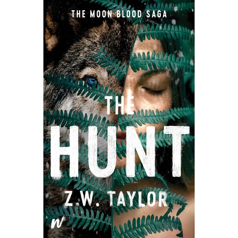 The Hunt - (Moon Blood Saga) by  Z W Taylor (Paperback) - image 1 of 1