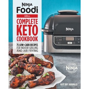 Ninja Foodi Grill Complete Keto Cookbook - (Ninja Cookbooks) by  Kate Jaramillo (Paperback) - 1 of 1
