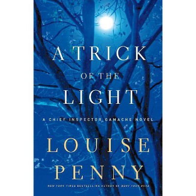 A Trick of the Light - (Chief Inspector Gamache Novel) by  Louise Penny (Hardcover)