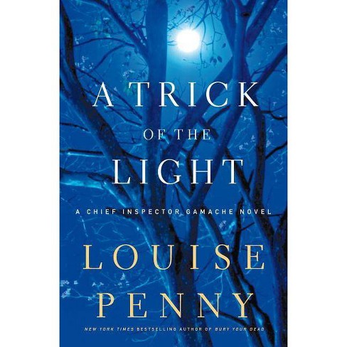 A Trick of the Light: A Chief Inspector Gamache Novel (Chief Inspector  Gamache Novel, 7): Penny, Louise: 9780312655457: : Books