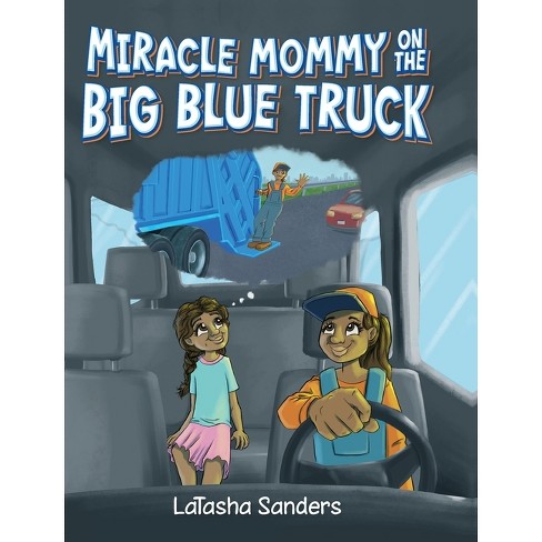 Miracle Mommy on the Big Blue Truck - by Latasha Sanders - image 1 of 1