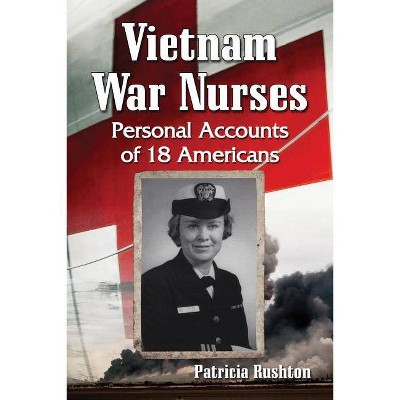 Vietnam War Nurses - by  Patricia Rushton (Paperback)