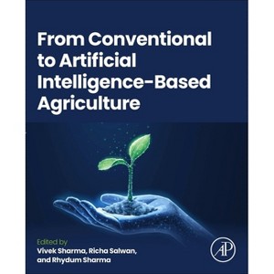 From Conventional to Artificial Intelligence-Based Agriculture - by  Vivek Sharma & Richa Salwan & Rhydum Sharma (Paperback) - 1 of 1