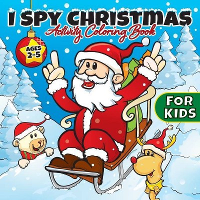 I Spy Christmas Activity Coloring Book For Kids Ages 2-5 - (Stocking Stuffer Ideas) by  Big Dreams Art Supplies (Paperback)