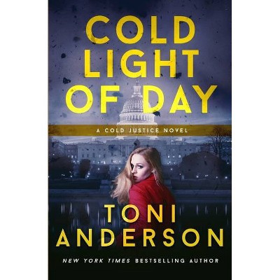 Cold Light of Day - (Cold Justice) by  Toni Anderson (Paperback)