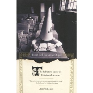 Don't Tell the Grown-Ups - by  Alison Lurie (Paperback) - 1 of 1