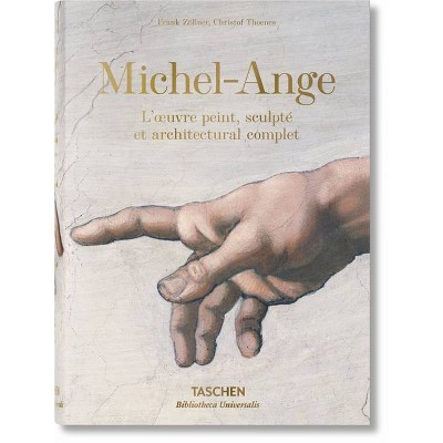 Michel-Ange. l'Oeuvre Peint, Sculpté Et Architectural Complet - (Bibliotheca Universalis) by  Frank Zöllner & Christof Thoenes (Hardcover)