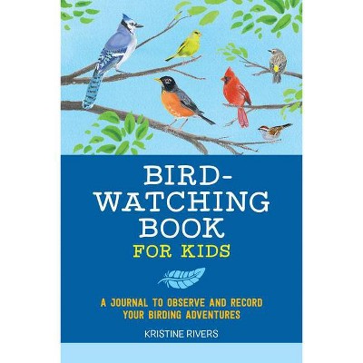 Bird Watching Book for Kids - (Exploring for Kids Activity Books and Journals) by  Kristine Rivers (Paperback)