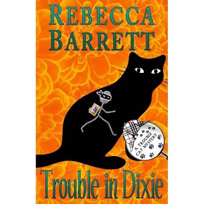 Trouble in Dixie - (Trouble Cat Mysteries) by  Rebecca Barrett (Paperback)