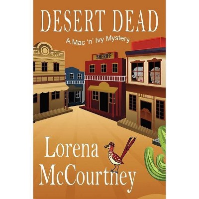 Desert Dead - (The Mac 'n' Ivy Mysteries) by  Lorena McCourtney (Paperback)