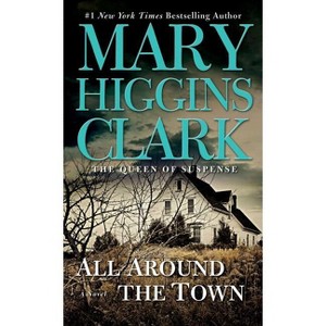 All Around the Town - by  Mary Higgins Clark (Paperback) - 1 of 1