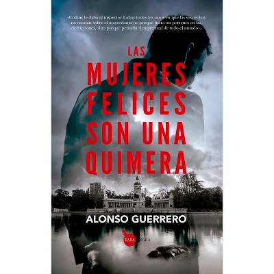 Mujeres Felices Son Una Quimera, Las - by  Alonso Guerrero Perez (Paperback)