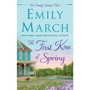 The First Kiss of Spring - (Eternity Springs) by  Emily March (Paperback) - 1 of 1
