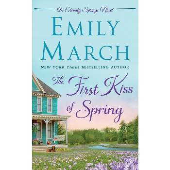 The First Kiss of Spring - (Eternity Springs) by  Emily March (Paperback)