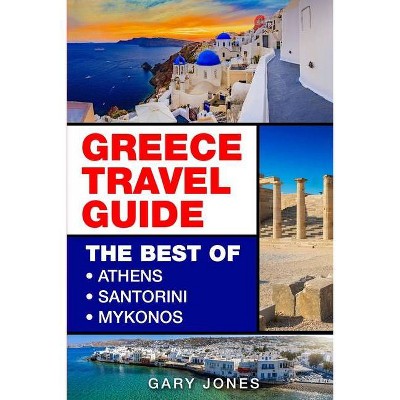Greece Travel Guide - by  Gary Jones (Paperback)