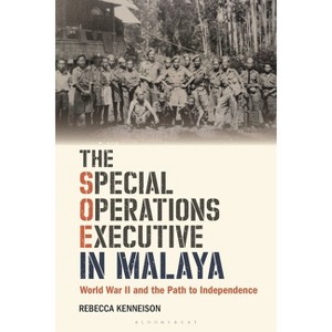 The Special Operations Executive in Malaya - by  Rebecca Kenneison (Paperback) - 1 of 1