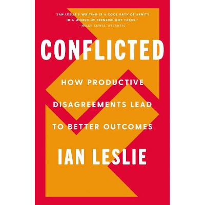 Conflicted - by  Ian Leslie (Hardcover)