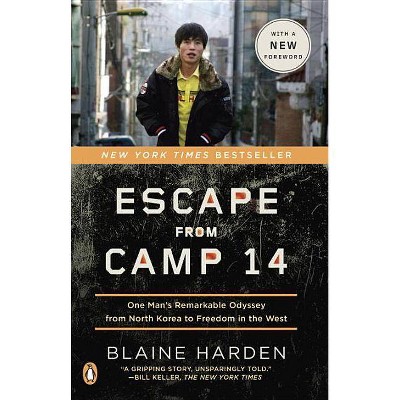 Escape from Camp 14 - by  Blaine Harden (Paperback)