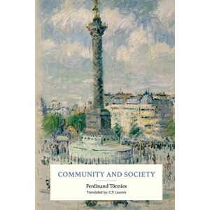 Community and Society - by  Ferdinand Tönnies (Paperback) - 1 of 1