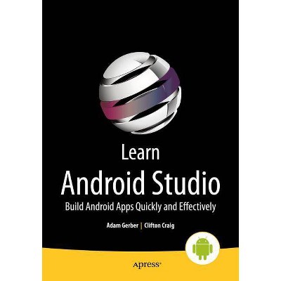 Learn Android Studio - by  Clifton Craig & Adam Gerber (Paperback)