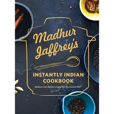 Madhur Jaffrey's Instantly Indian Cookbook - (Hardcover)