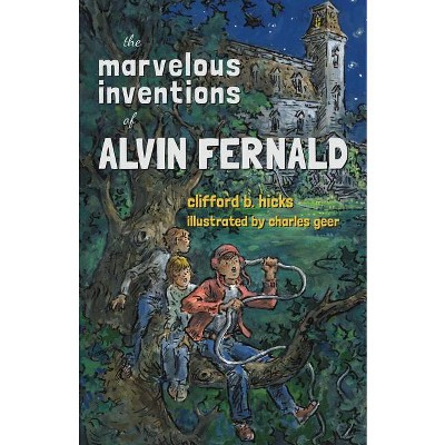 The Marvelous Inventions Of Alvin Fernald - By Clifford B Hicks ...