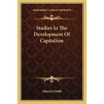 Studies in the Development of Capitalism - by  Maurice Dobb (Paperback)