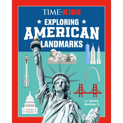 Time for Kids: Exploring American Landmarks - by  James Buckley & Time for Kids (Hardcover)