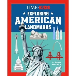 Time for Kids: Exploring American Landmarks - by  James Buckley & Time for Kids (Hardcover) - 1 of 1