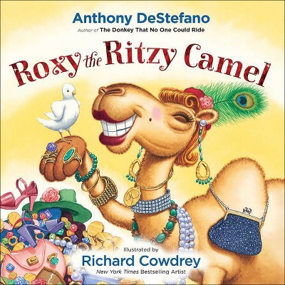 Roxy the Ritzy Camel - by  Anthony DeStefano (Hardcover)