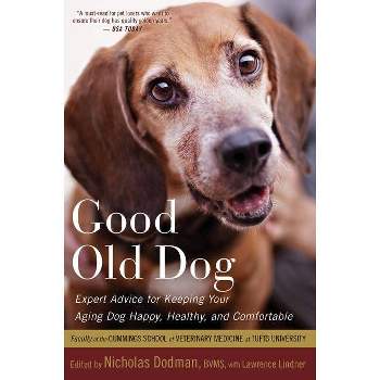Good Old Dog - by  Nicholas H Dodman (Paperback)