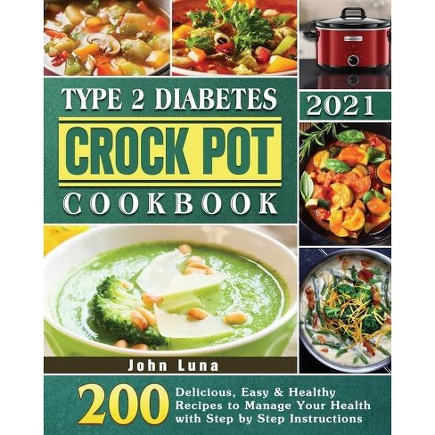 Type 2 Diabetes Crock Pot Cookbook 2021 By John Luna Paperback Target