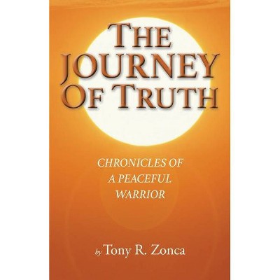 The Journey of Truth - by  Tony R Zonca (Paperback)