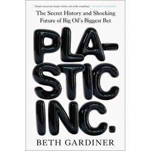 Plastic Inc. - by  Beth Gardiner (Hardcover) - 1 of 1
