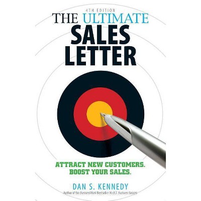 The Ultimate Sales Letter, 4th Edition - by  Dan S Kennedy (Paperback)