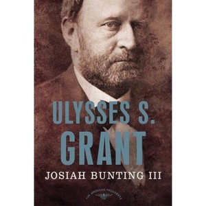 Ulysses S. Grant - (American Presidents) by  Josiah Bunting (Hardcover) - 1 of 1