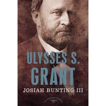 Ulysses S. Grant - (American Presidents) by  Josiah Bunting (Hardcover)