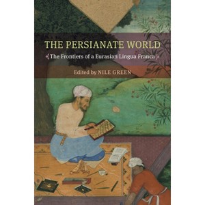 The Persianate World - by  Nile Green (Paperback) - 1 of 1