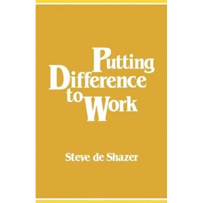 Putting Difference to Work - by  Steve de Shazer (Paperback)