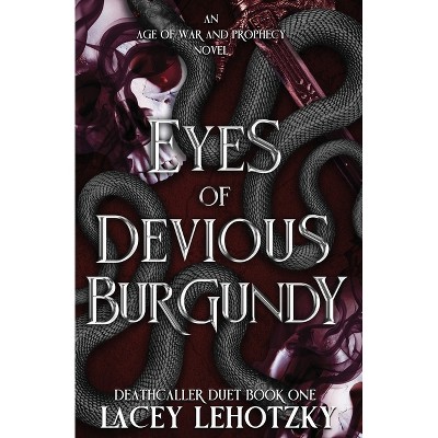 Eyes of Devious Burgundy - by  Lacey Lehotzky (Paperback)