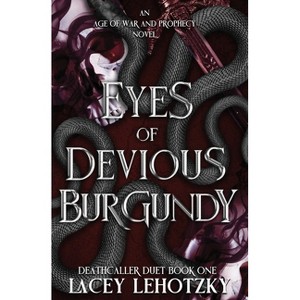 Eyes of Devious Burgundy - by  Lacey Lehotzky (Paperback) - 1 of 1