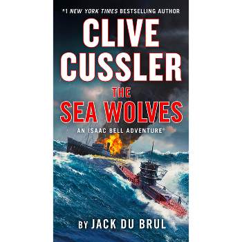 Clive Cussler the Sea Wolves - (Isaac Bell Adventure) by Jack Du Brul
