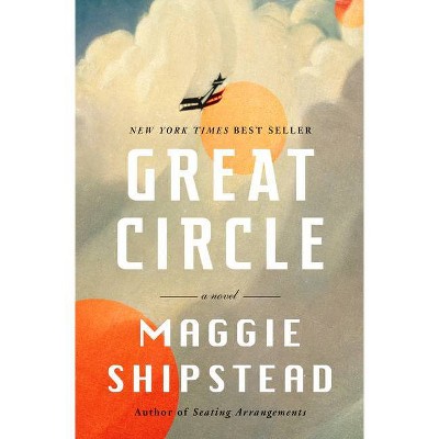 Great Circle - by Maggie Shipstead (Hardcover)